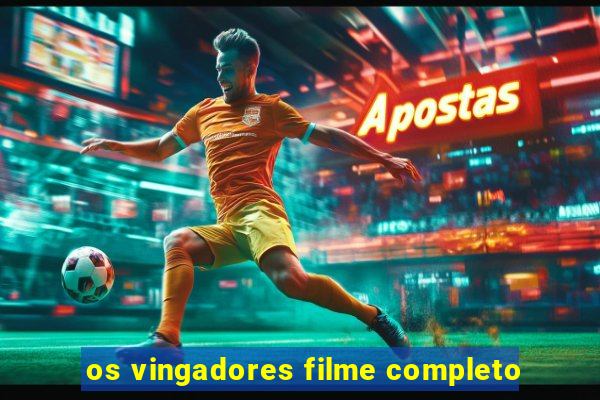 os vingadores filme completo